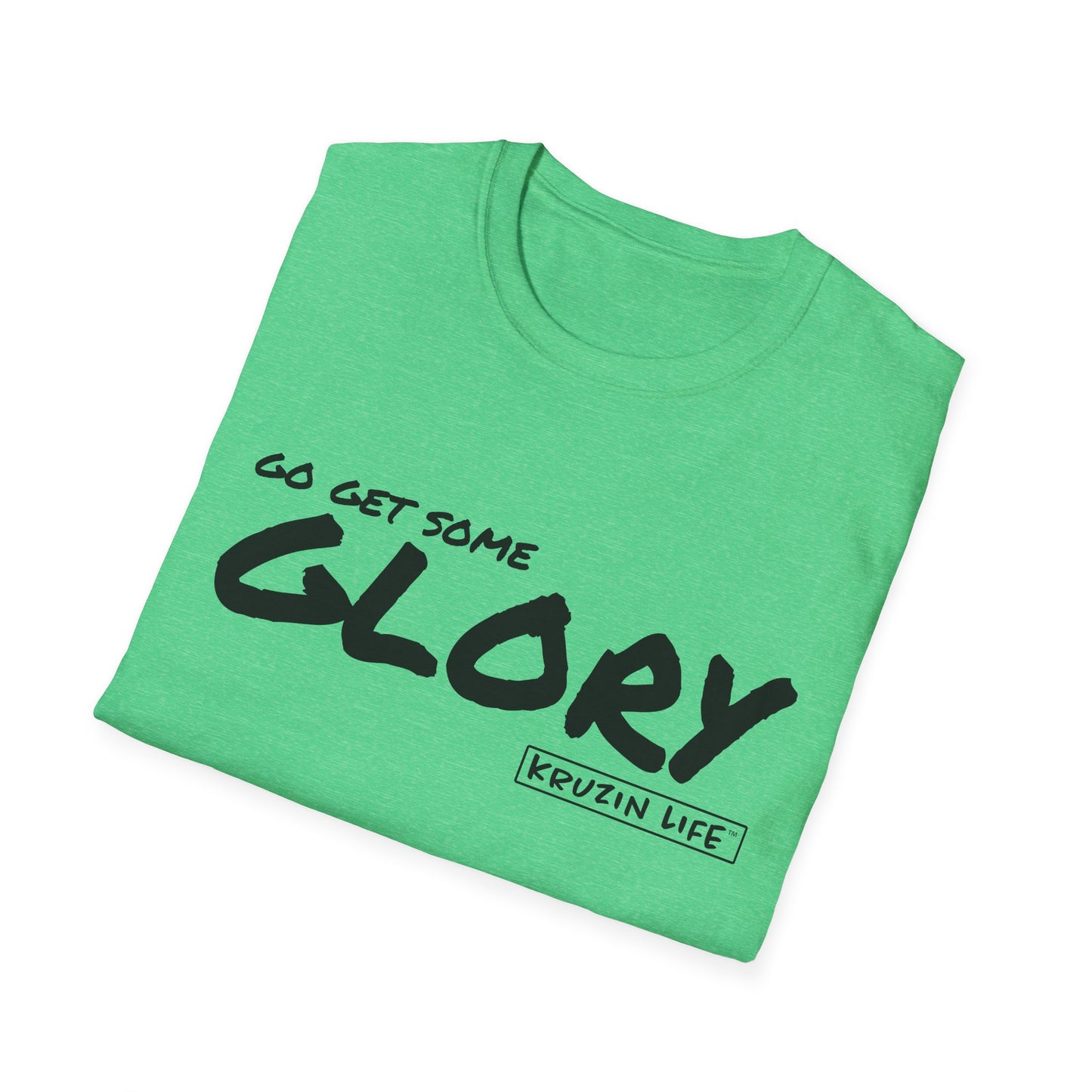 Go Get You Some Glory T-Shirt, Kruzin Life, Softstyle Heather Shirt