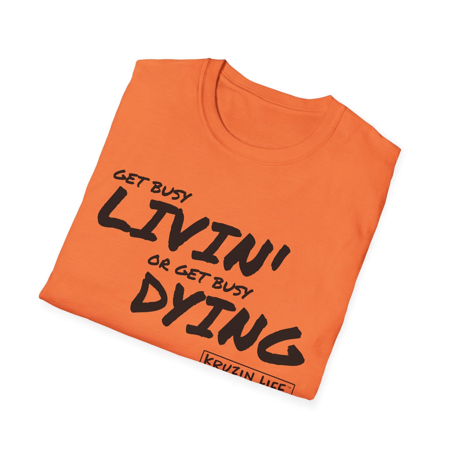 Get Busy Living or Get Busy Dying T-Shirt, Kruzin Life, Softstyle Heather Shirt