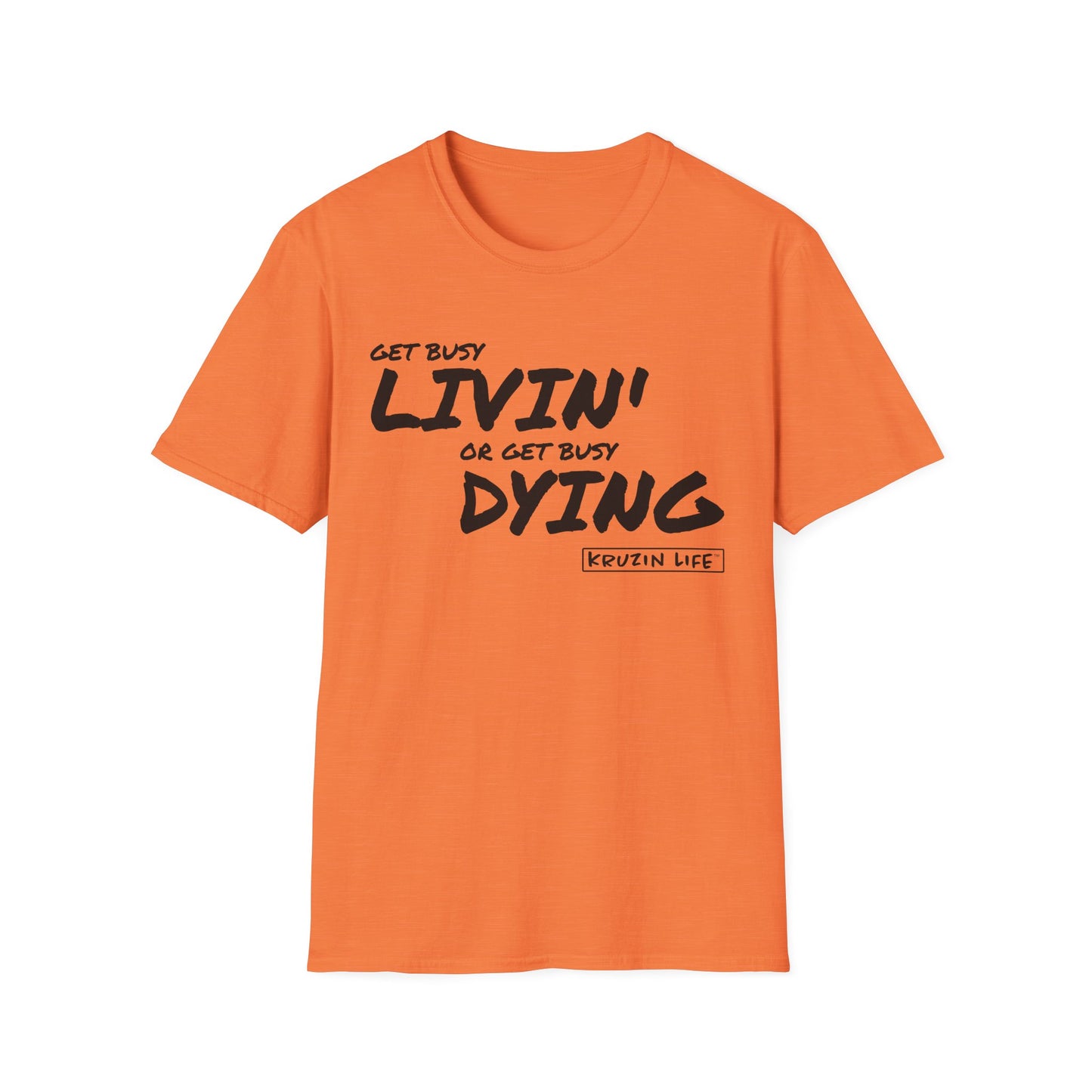 Get Busy Living or Get Busy Dying T-Shirt, Kruzin Life, Softstyle Heather Shirt