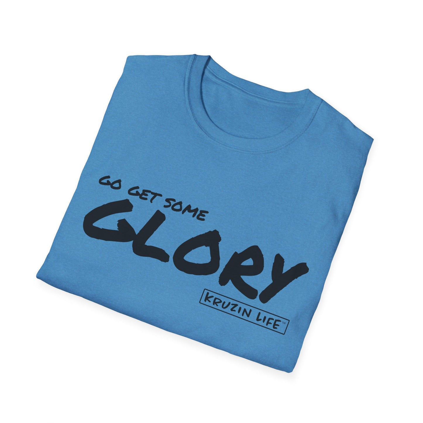 Go Get You Some Glory T-Shirt, Kruzin Life, Softstyle Heather Shirt